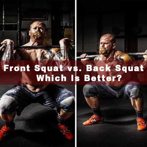 Front Squat vs Back Squat: Which is Better?